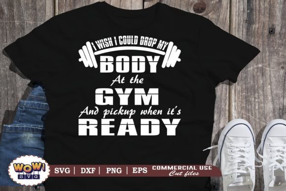 I Wish I Could Drop My Body at Gym Svg Graphics and Illustrations Review