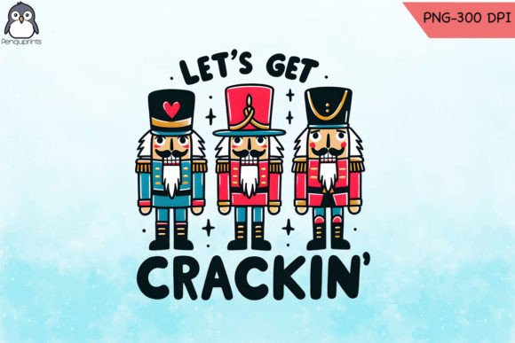 Let s Get Crackin Nutcrackers PNG Graphics for Crafts