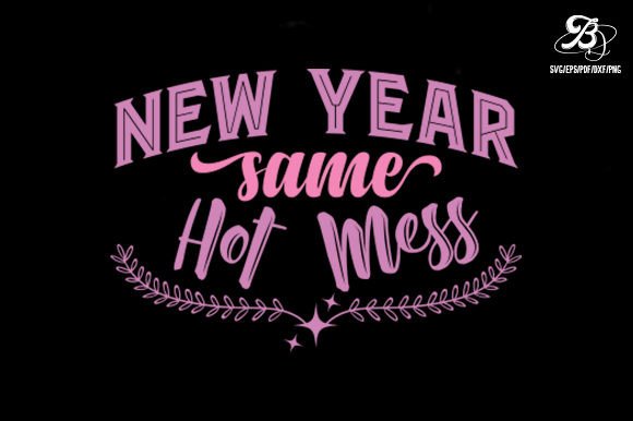 Pink New Year SVG New Year Same Hot Mess for Graphics and Crafts